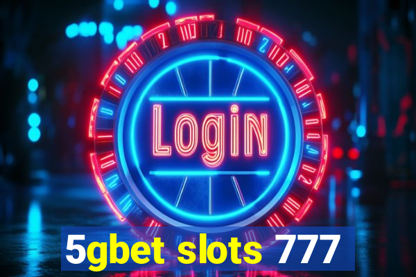 5gbet slots 777